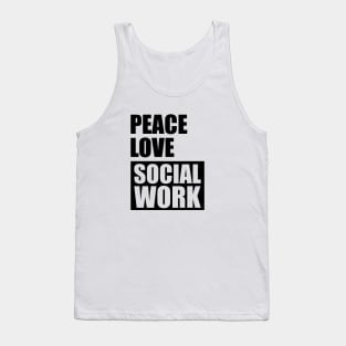 Social Worker - Peace Love Social Work Tank Top